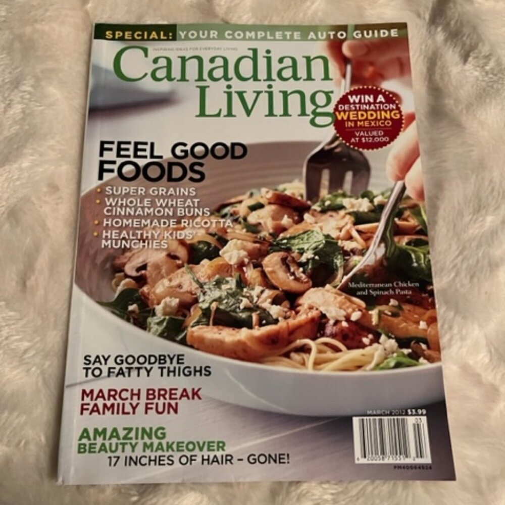 2/$30 Canadian Living Magazine March 2012 Vol 37 No 3 Feel Good Foods Auto Guide